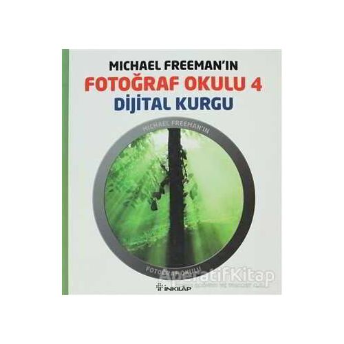Michael Freeman’ın Fotoğraf Okulu 4 - Dijital Kurgu - Michael Freeman - İnkılap Kitabevi