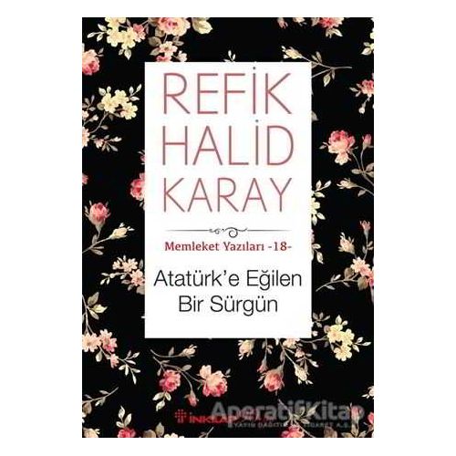 Atatürk’e Eğilen Bir Sürgün - Refik Halid Karay - İnkılap Kitabevi