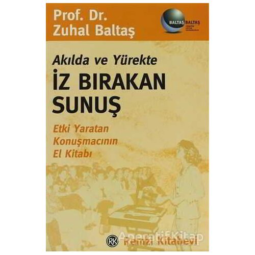 Akılda ve Yürekte İz Bırakan Sunuş - Zuhal Baltaş - Remzi Kitabevi