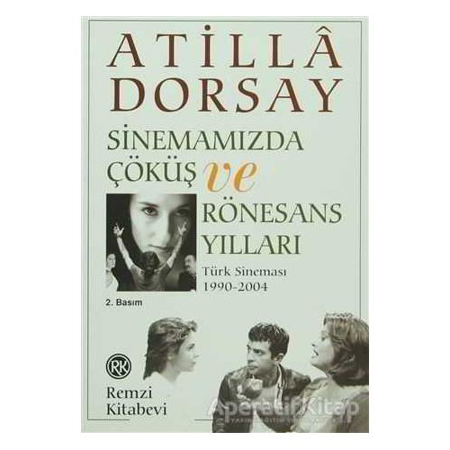 Sinemamızda Çöküş ve Rönesans Yılları - Atilla Dorsay - Remzi Kitabevi