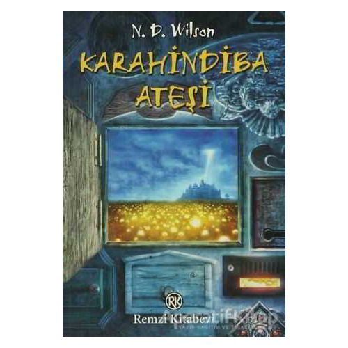 Karahindiba Ateşi - N. D. Wilson - Remzi Kitabevi