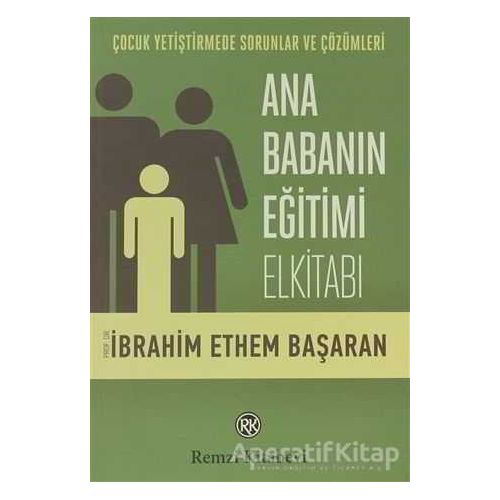 Ana Babanın Eğitimi Elkitabı - İbrahim Ethem Başaran - Remzi Kitabevi