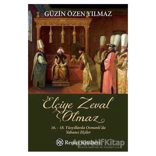 Elçiye Zeval Olmaz - Güzin Özen Yılmaz - Remzi Kitabevi