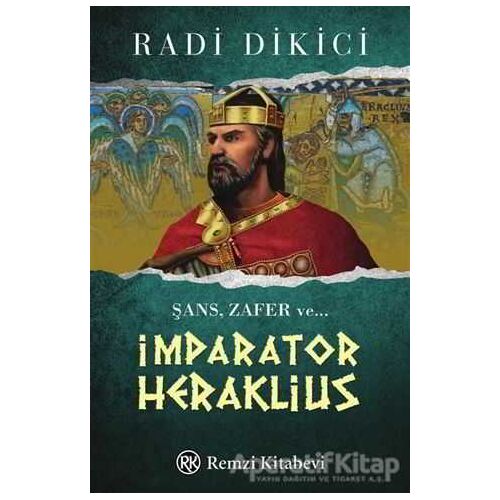 İmparator Heraklius - Radi Dikici - Remzi Kitabevi