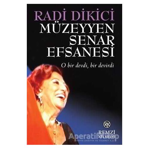 Müzeyyen Senar Efsanesi - Radi Dikici - Remzi Kitabevi