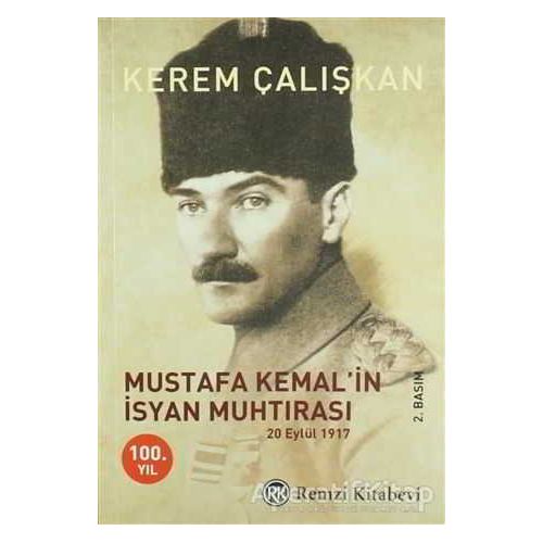 Mustafa Kemal’in İsyan Muhtırası - Kerem Çalışkan - Remzi Kitabevi