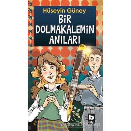 Bir Dolmakalemin Anıları - Hüseyin Güney - Bilgi Yayınevi