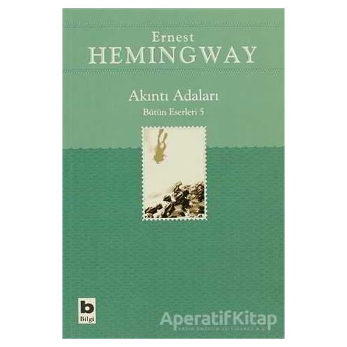 Akıntı Adaları Bütün Eserleri 5 - Ernest Hemingway - Bilgi Yayınevi
