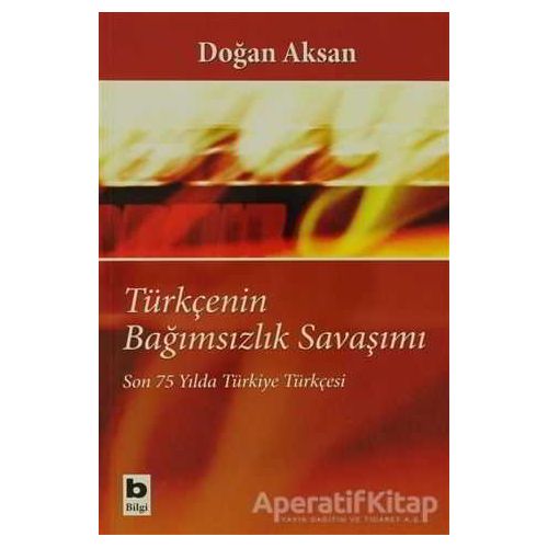 Türkçenin Bağımsızlık Savaşımı - Doğan Aksan - Bilgi Yayınevi