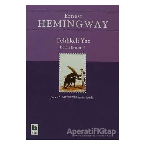 Tehlikeli Yaz - Bütün Eserleri 6 - Ernest Hemingway - Bilgi Yayınevi