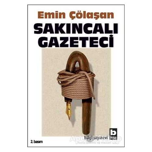 Sakıncalı Gazeteci - Emin Çölaşan - Bilgi Yayınevi