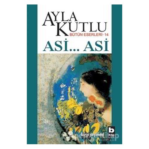 Asi... Asi - Ayla Kutlu - Bilgi Yayınevi