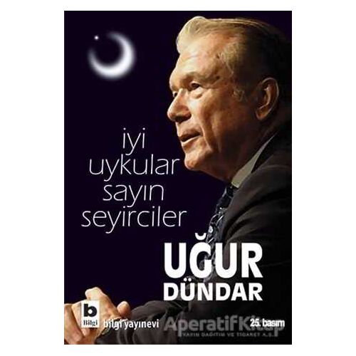 İyi Uykular Sayın Seyirciler - Uğur Dündar - Bilgi Yayınevi