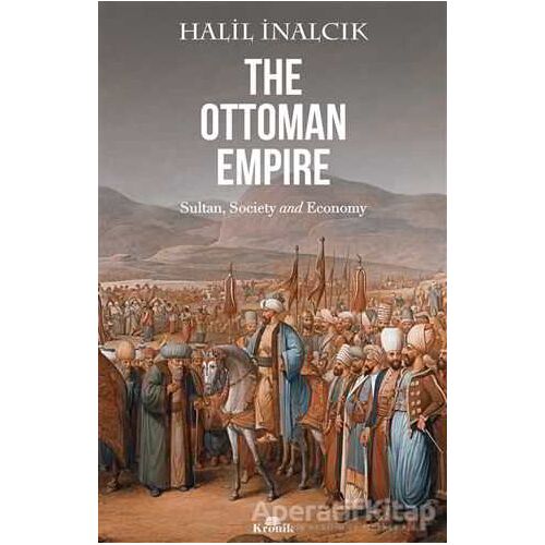 The Ottoman Empire - Halil İnalcık - Kronik Kitap