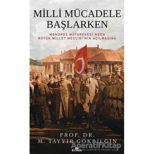 Milli Mücadele Başlarken - M. Tayyib Gökbilgin - Kronik Kitap