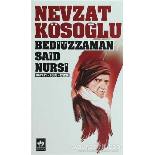 Bediüzzaman Said Nursi - Nevzat Kösoğlu - Ötüken Neşriyat