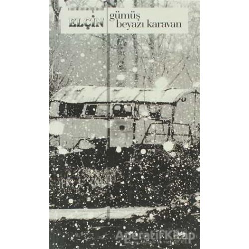 Gümüş Beyazı Karavan - Elçin - Ötüken Neşriyat