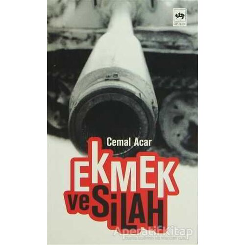 Ekmek ve Silah - Cemal Acar - Ötüken Neşriyat