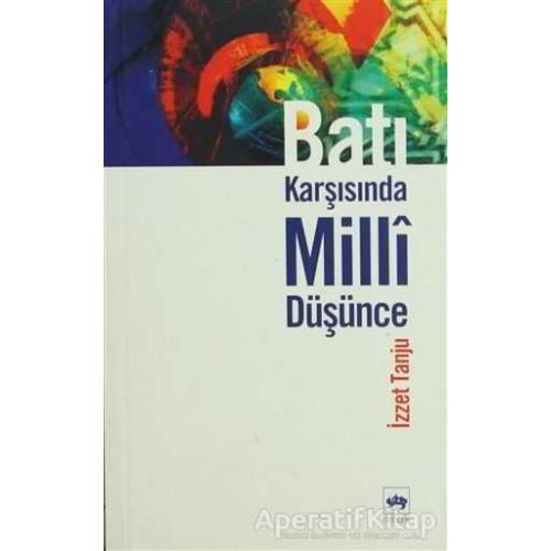 Batı Karşısında Milli Düşünce - İzzet Tanju - Ötüken Neşriyat