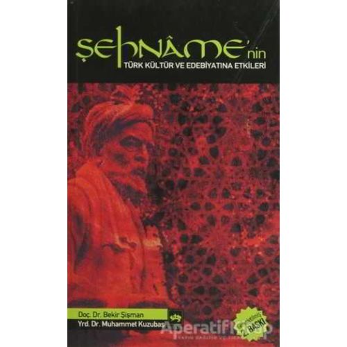 Şehname’nin Türk Kültür ve Edebiyatına Etkileri - Bekir Şişman - Ötüken Neşriyat