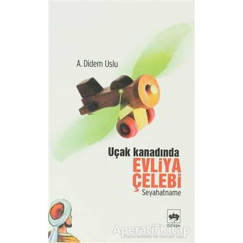 Uçak Kanadında Evliya Çelebi - Ayşe Didem Uslu - Ötüken Neşriyat