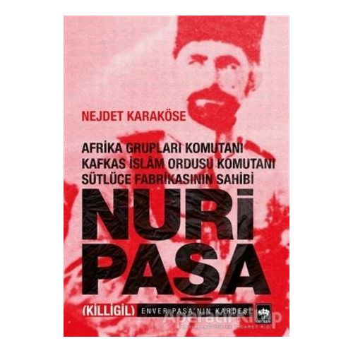 Nuri Paşa - Nejdet Karaköse - Ötüken Neşriyat