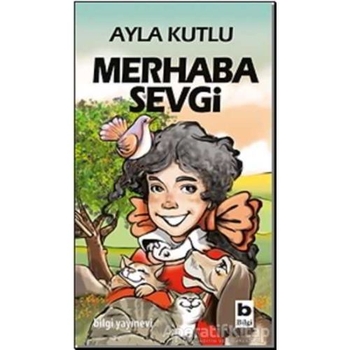 Merhaba Sevgi - Ayla Kutlu - Bilgi Yayınevi