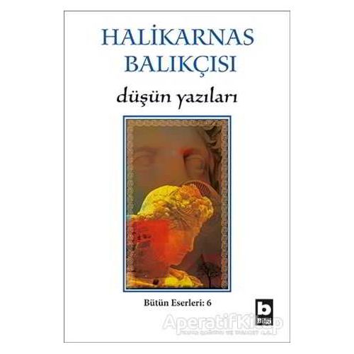 Düşün Yazıları - Cevat Şakir Kabaağaçlı (Halikarnas Balıkçısı) - Bilgi Yayınevi