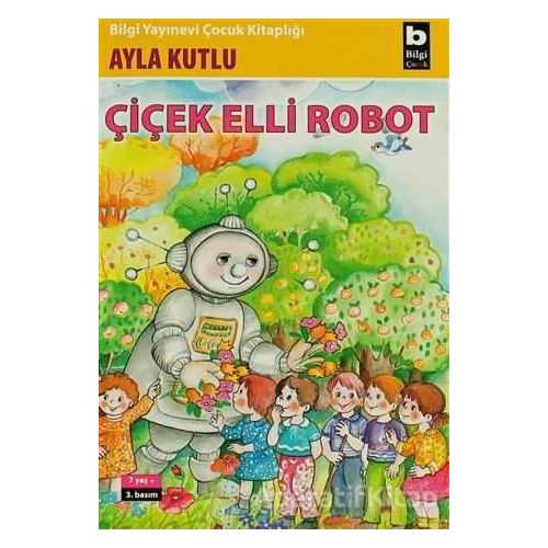 Çiçek Elli Robot - Ayla Kutlu - Bilgi Yayınevi