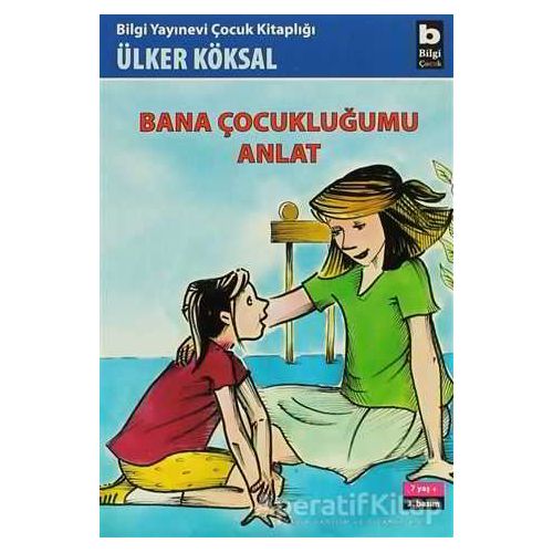 Bana Çocukluğumu Anlat - Ülker Köksal - Bilgi Yayınevi