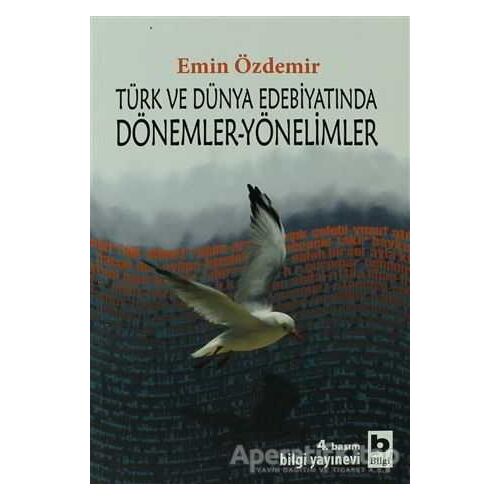 Türk ve Dünya Edebiyatında Dönemler-Yönelimler - Emin Özdemir - Bilgi Yayınevi
