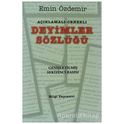 Açıklamalı - Örnekli Deyimler Sözlüğü - Emin Özdemir - Bilgi Yayınevi