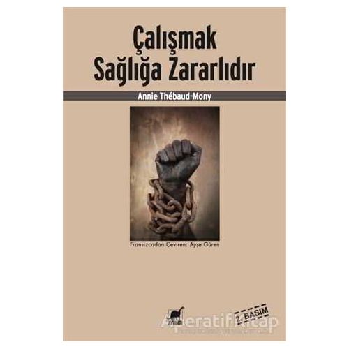Çalışmak Sağlığa Zararlıdır - Annie Thebaud-Mony - Ayrıntı Yayınları