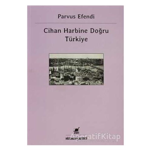 Cihan Harbine Doğru Türkiye - Parvus Efendi - Ayrıntı Yayınları