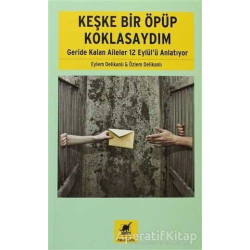 Keşke Bir Öpüp Koklasaydım: Geride Kalan Aileler 12 Eylülü Anlatıyor