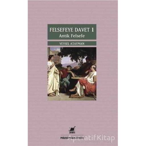 Felsefeye Davet 1 : Antik Felsefe - Veysel Atayman - Ayrıntı Yayınları