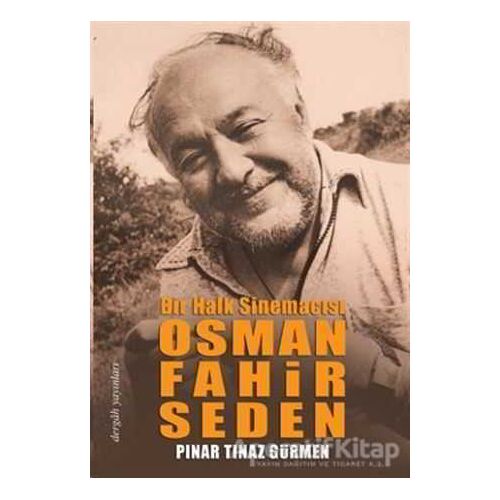 Bir Halk Sinemacısı Osman Fahir Seden - Pınar Tınaz Gürmen - Dergah Yayınları