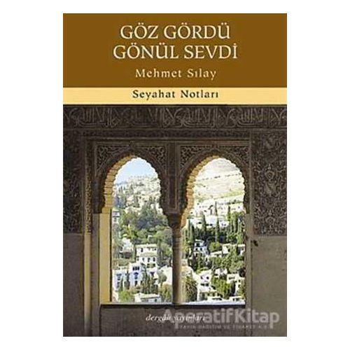 Göz Gördü Gönül Sevdi - Mehmet Sılay - Dergah Yayınları