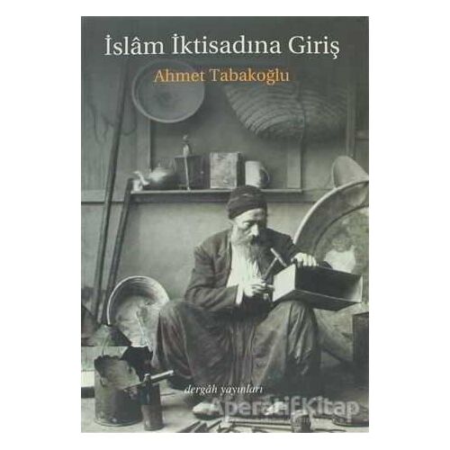 İslam İktisadına Giriş - Ahmet Tabakoğlu - Dergah Yayınları
