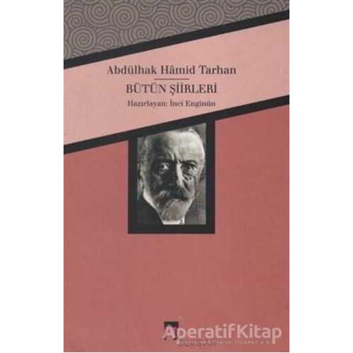 Abdülhak Hamid Tarhan - Bütün Şiirleri - İnci Enginün - Dergah Yayınları