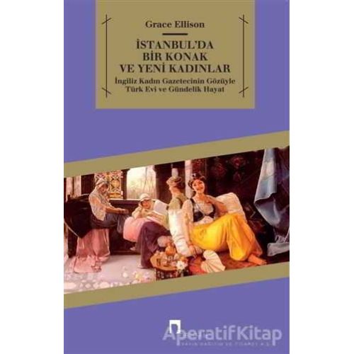 İstanbul’da Bir Konak ve Yeni Kadınlar - Grace Ellison - Dergah Yayınları
