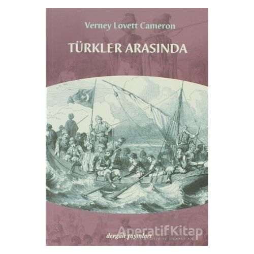 Türkler Arasında - Verney Lovett Cameron - Dergah Yayınları