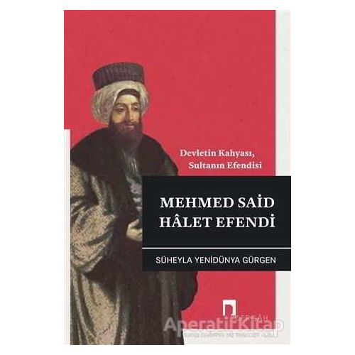 Mehmed Said Halet Efendi - Süheyla Yenidünya Gürgen - Dergah Yayınları