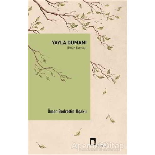 Yayla Dumanı - Bütün Eserleri - Ömer Bedrettin Uşaklı - Dergah Yayınları