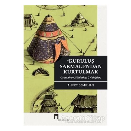 Kuruluş Sarmalı’ndan Kurtulmak - Ahmet Demirhan - Dergah Yayınları