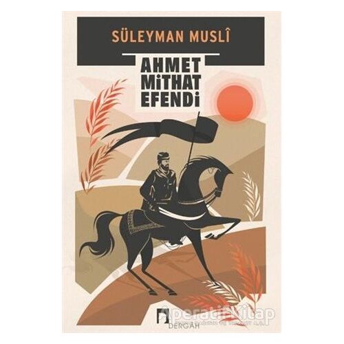 Süleyman Musli - Ahmet Mithat Efendi - Dergah Yayınları