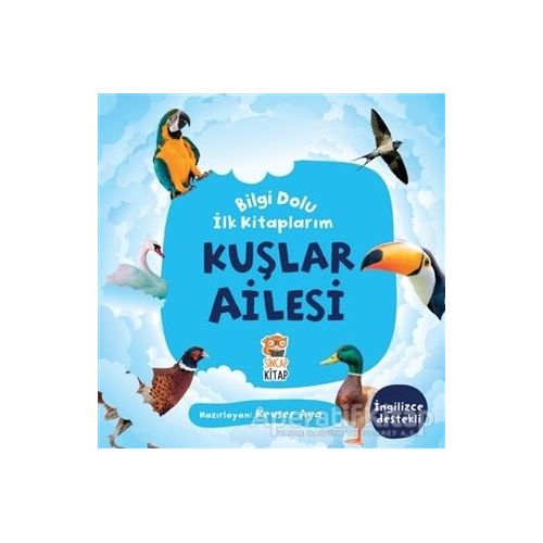 Kuşlar Ailesi - Bilgi Dolu İlk Kitaplarım - Kevser Aya - Sincap Kitap