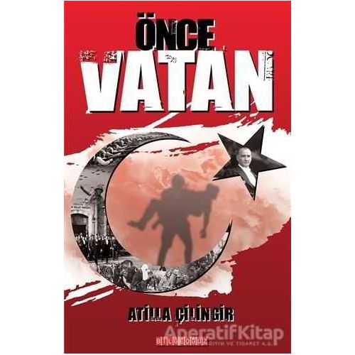 Önce Vatan - Atilla Çilingir - Bilgeoğuz Yayınları