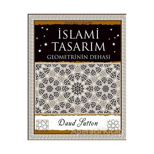 İslami Tasarım - Geometrinin Dehası - Daud Sutton - A7 Kitap