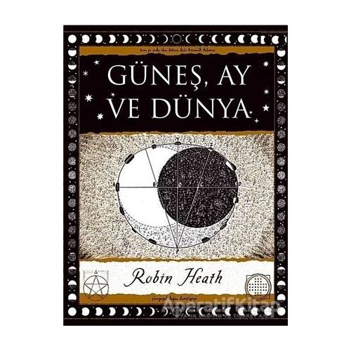 Güneş, Ay ve Dünya - Robin Heath - A7 Kitap